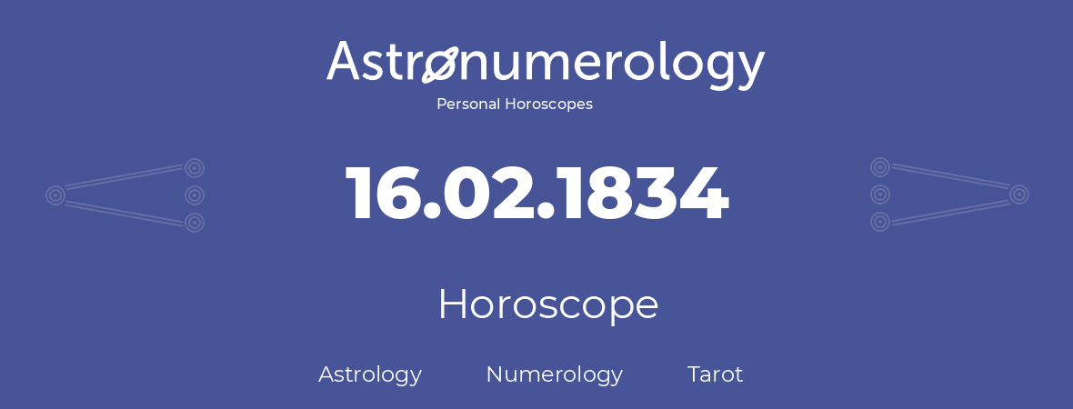 Horoscope for birthday (born day): 16.02.1834 (February 16, 1834)