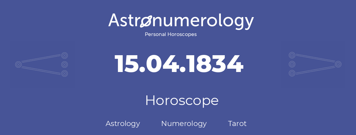 Horoscope for birthday (born day): 15.04.1834 (April 15, 1834)