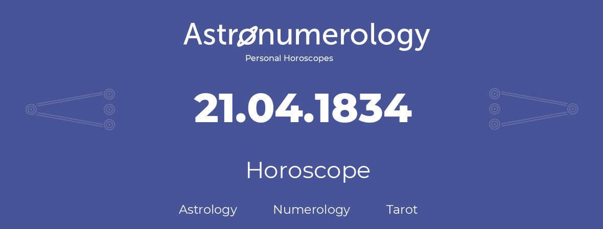 Horoscope for birthday (born day): 21.04.1834 (April 21, 1834)