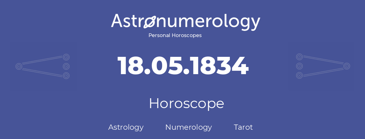 Horoscope for birthday (born day): 18.05.1834 (May 18, 1834)