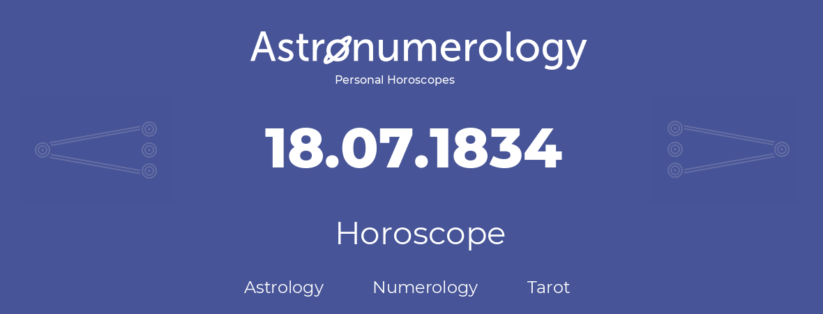 Horoscope for birthday (born day): 18.07.1834 (July 18, 1834)