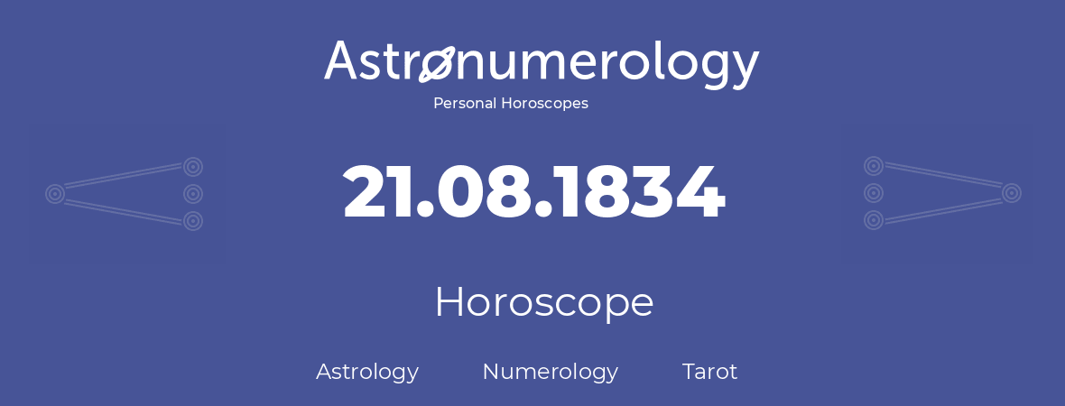 Horoscope for birthday (born day): 21.08.1834 (August 21, 1834)