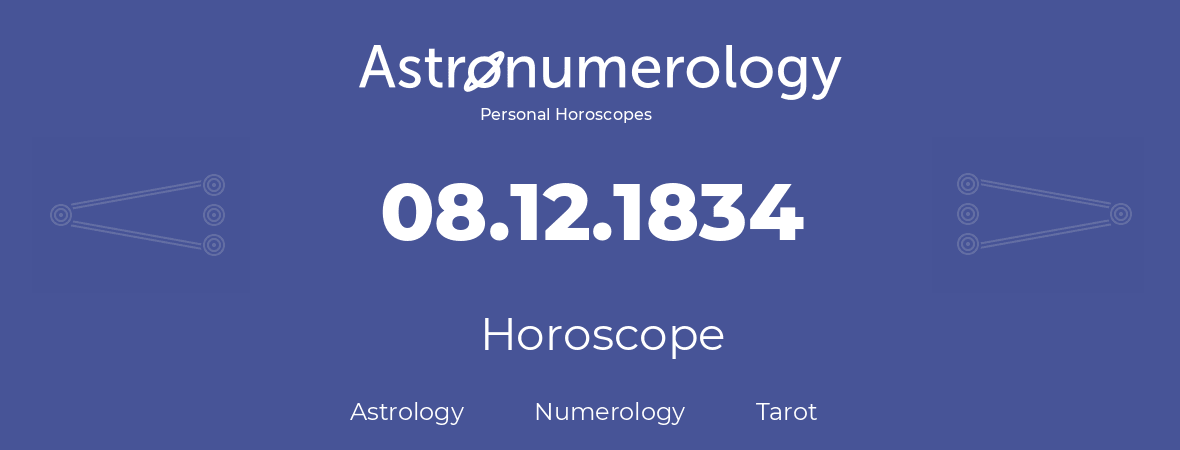 Horoscope for birthday (born day): 08.12.1834 (December 08, 1834)