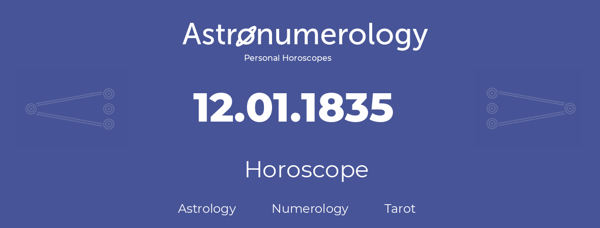 Horoscope for birthday (born day): 12.01.1835 (January 12, 1835)