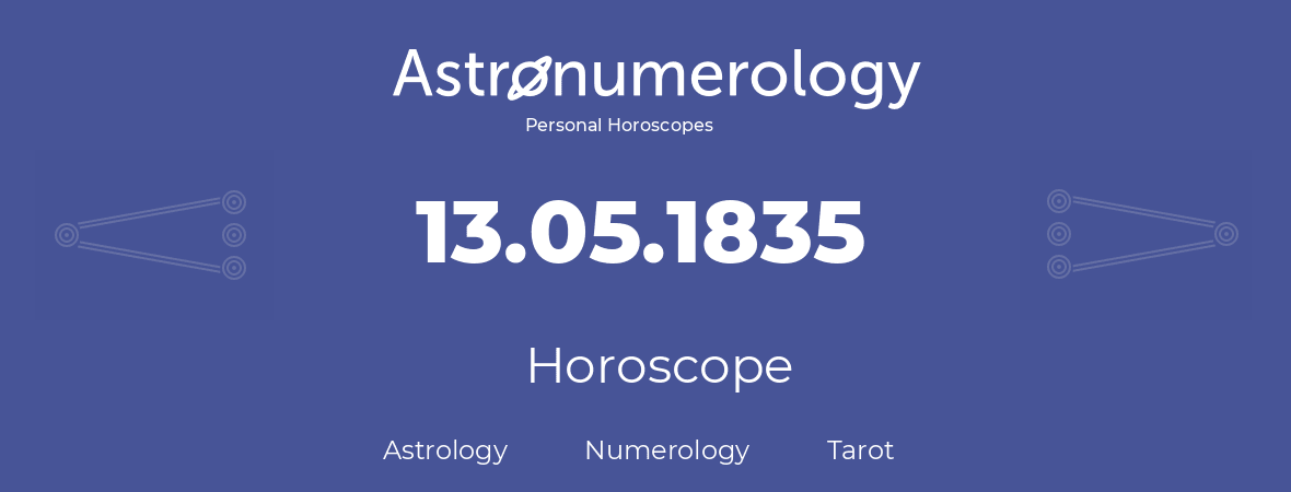 Horoscope for birthday (born day): 13.05.1835 (May 13, 1835)