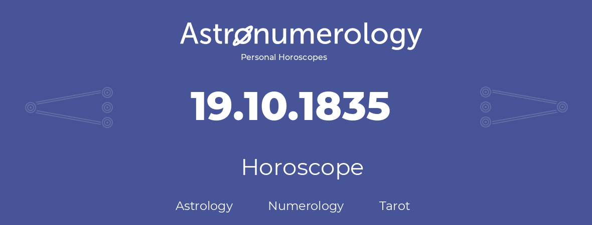Horoscope for birthday (born day): 19.10.1835 (Oct 19, 1835)