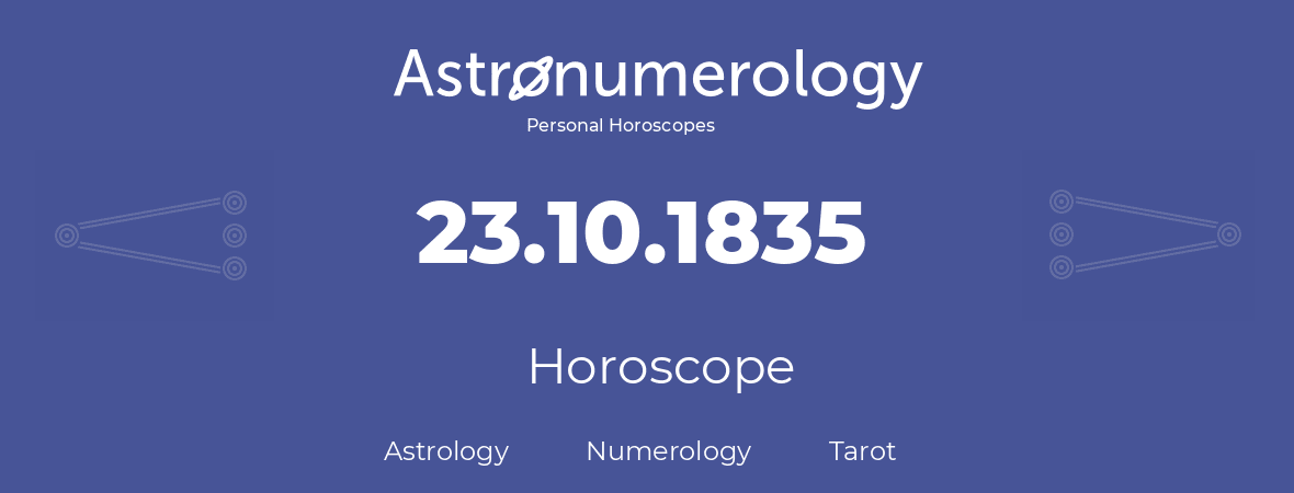 Horoscope for birthday (born day): 23.10.1835 (Oct 23, 1835)