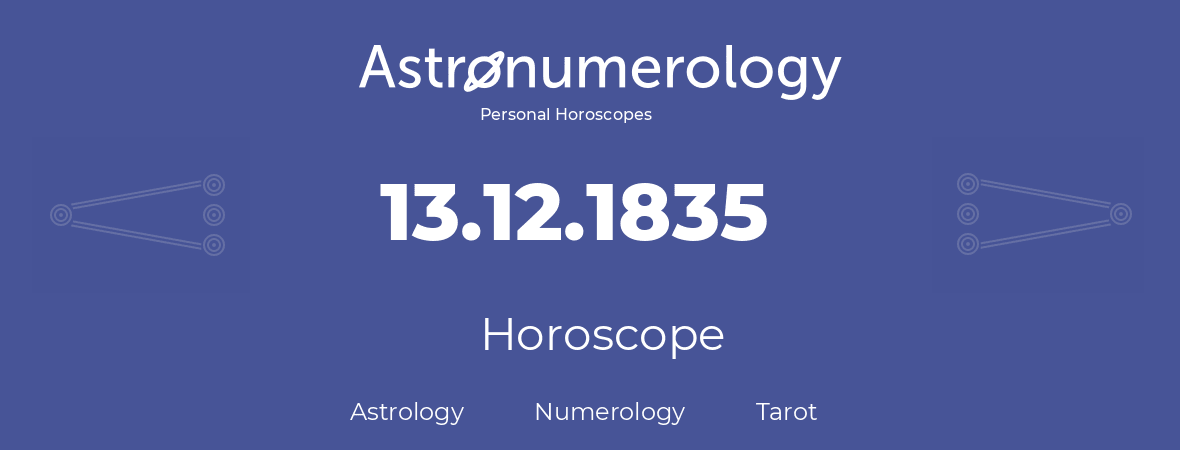 Horoscope for birthday (born day): 13.12.1835 (December 13, 1835)