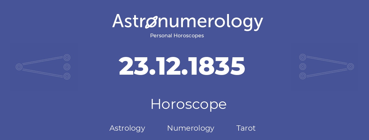 Horoscope for birthday (born day): 23.12.1835 (December 23, 1835)