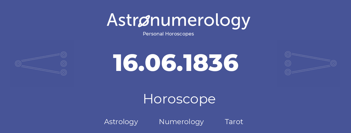 Horoscope for birthday (born day): 16.06.1836 (June 16, 1836)