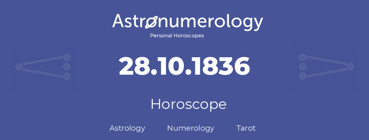 Horoscope for birthday (born day): 28.10.1836 (Oct 28, 1836)