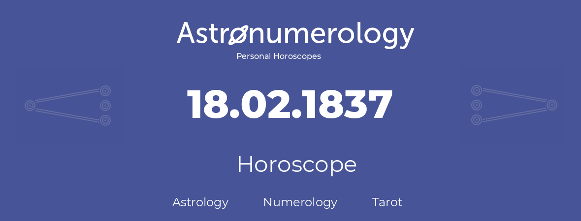 Horoscope for birthday (born day): 18.02.1837 (February 18, 1837)