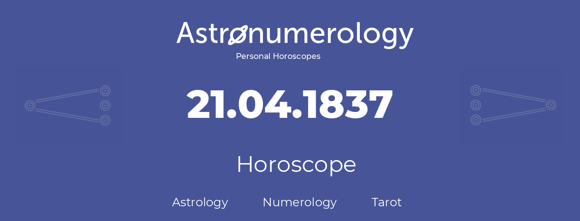 Horoscope for birthday (born day): 21.04.1837 (April 21, 1837)