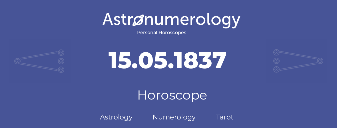 Horoscope for birthday (born day): 15.05.1837 (May 15, 1837)