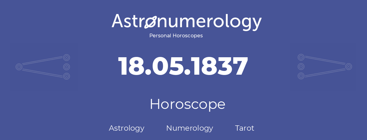 Horoscope for birthday (born day): 18.05.1837 (May 18, 1837)