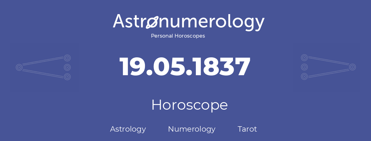 Horoscope for birthday (born day): 19.05.1837 (May 19, 1837)