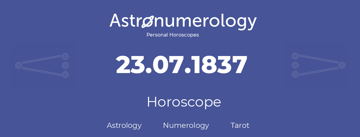 Horoscope for birthday (born day): 23.07.1837 (July 23, 1837)