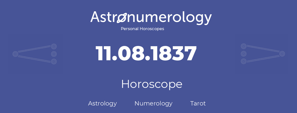 Horoscope for birthday (born day): 11.08.1837 (August 11, 1837)