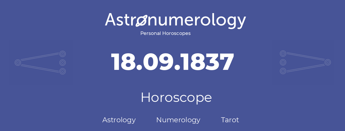 Horoscope for birthday (born day): 18.09.1837 (September 18, 1837)