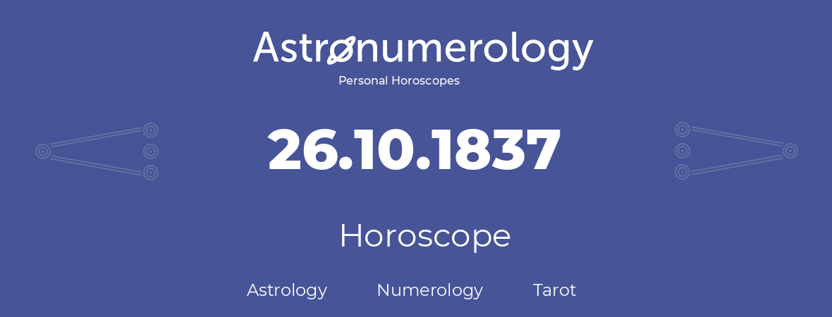 Horoscope for birthday (born day): 26.10.1837 (Oct 26, 1837)