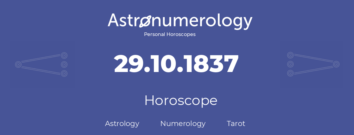 Horoscope for birthday (born day): 29.10.1837 (Oct 29, 1837)