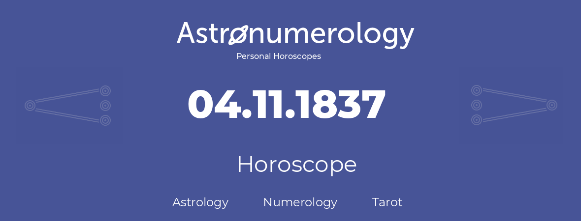 Horoscope for birthday (born day): 04.11.1837 (November 4, 1837)