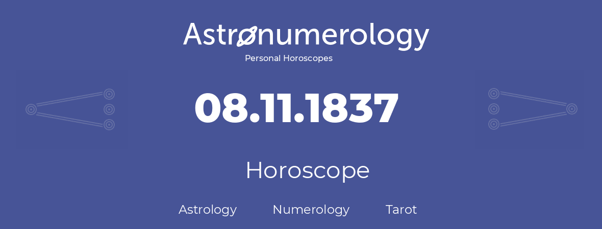Horoscope for birthday (born day): 08.11.1837 (November 8, 1837)