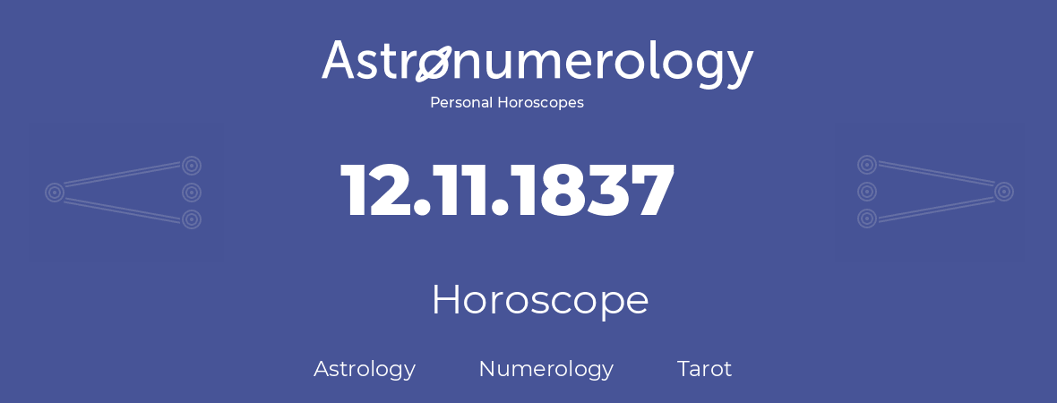 Horoscope for birthday (born day): 12.11.1837 (November 12, 1837)