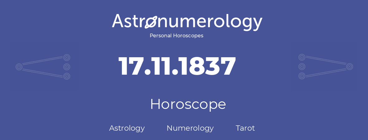 Horoscope for birthday (born day): 17.11.1837 (November 17, 1837)