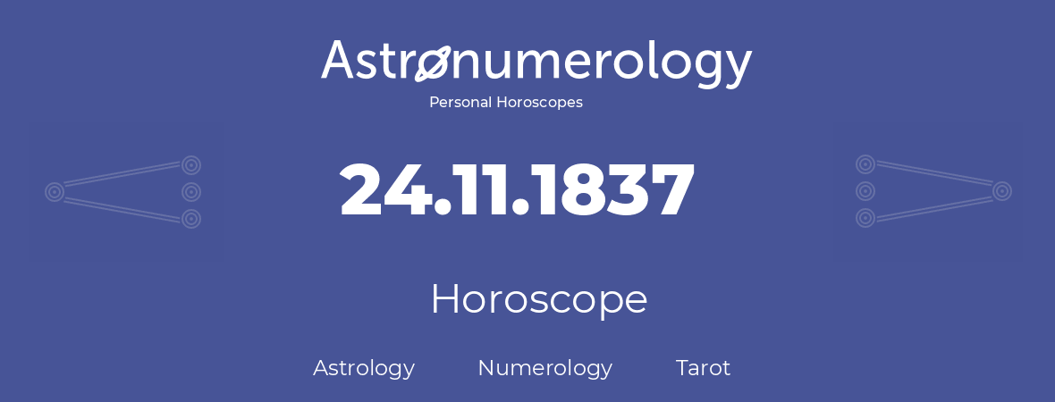 Horoscope for birthday (born day): 24.11.1837 (November 24, 1837)