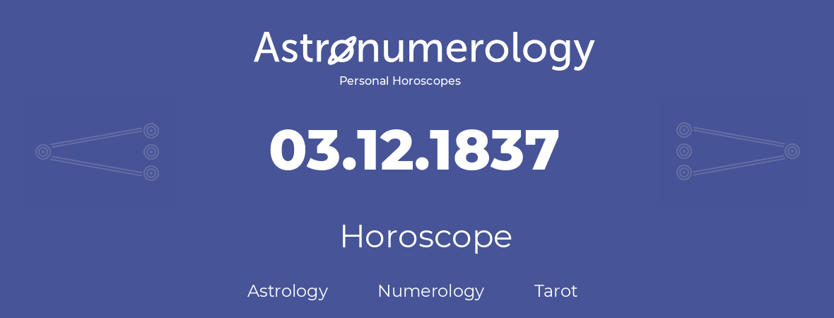 Horoscope for birthday (born day): 03.12.1837 (December 3, 1837)