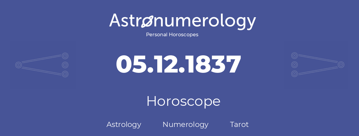 Horoscope for birthday (born day): 05.12.1837 (December 05, 1837)