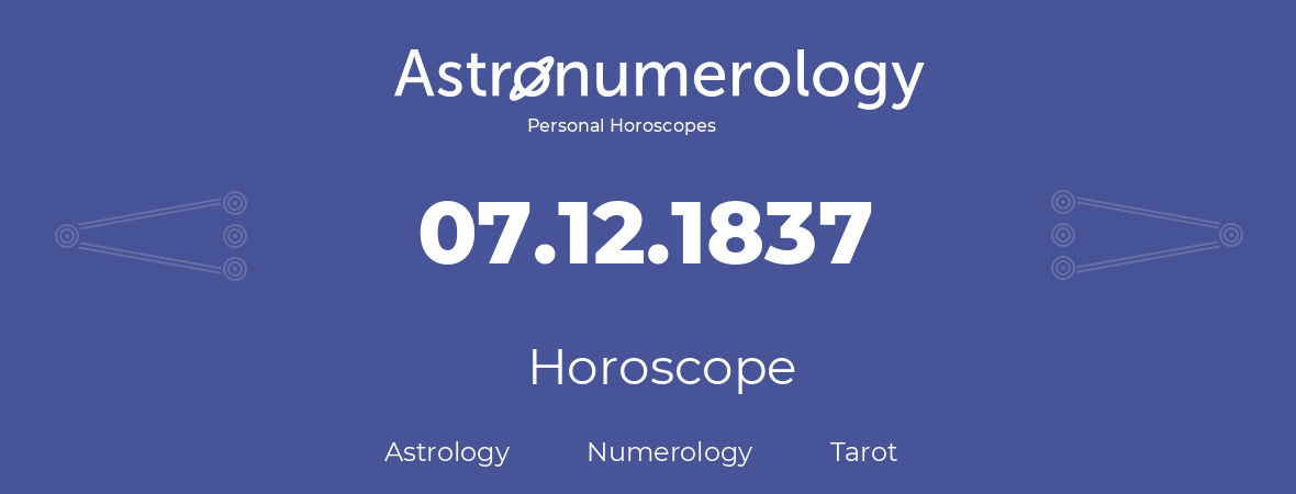 Horoscope for birthday (born day): 07.12.1837 (December 7, 1837)