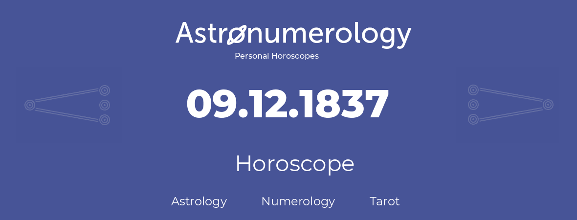 Horoscope for birthday (born day): 09.12.1837 (December 9, 1837)