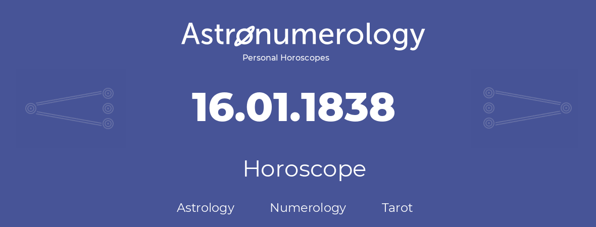 Horoscope for birthday (born day): 16.01.1838 (January 16, 1838)