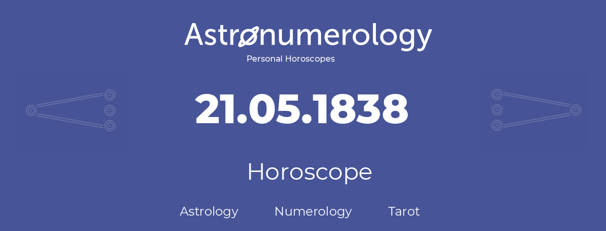Horoscope for birthday (born day): 21.05.1838 (May 21, 1838)