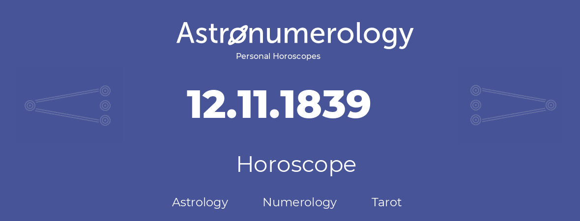 Horoscope for birthday (born day): 12.11.1839 (November 12, 1839)