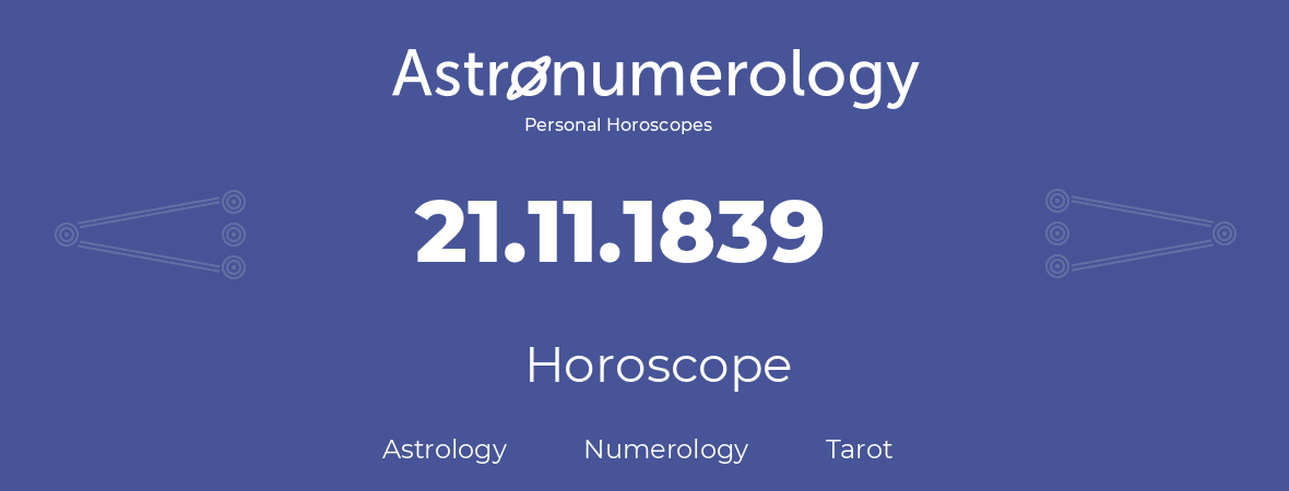 Horoscope for birthday (born day): 21.11.1839 (November 21, 1839)