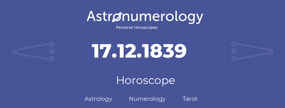 Horoscope for birthday (born day): 17.12.1839 (December 17, 1839)