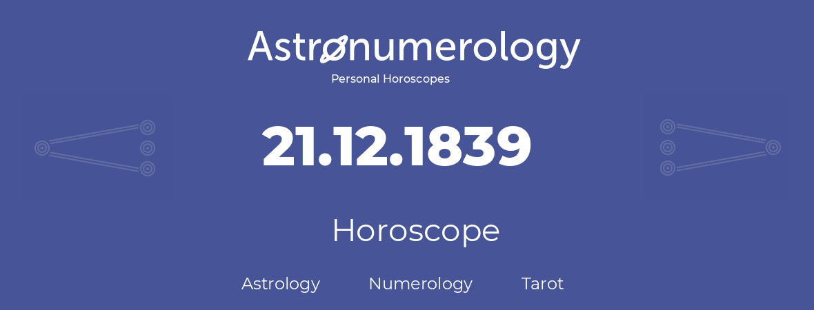 Horoscope for birthday (born day): 21.12.1839 (December 21, 1839)