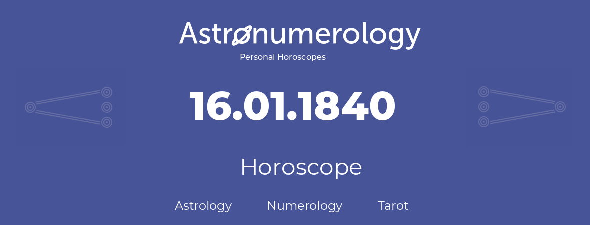 Horoscope for birthday (born day): 16.01.1840 (January 16, 1840)