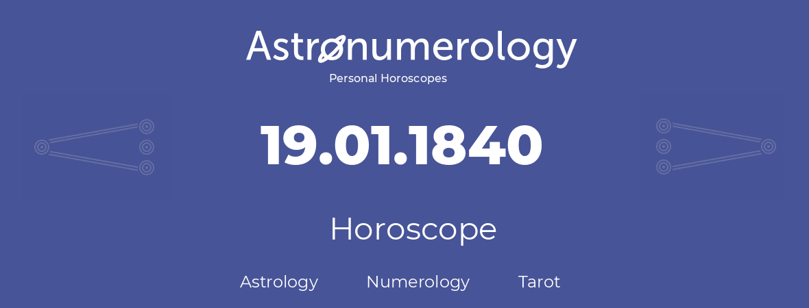 Horoscope for birthday (born day): 19.01.1840 (January 19, 1840)