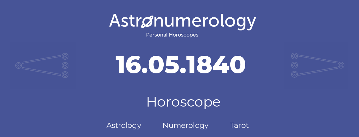 Horoscope for birthday (born day): 16.05.1840 (May 16, 1840)