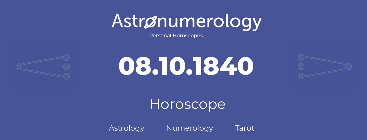 Horoscope for birthday (born day): 08.10.1840 (Oct 8, 1840)