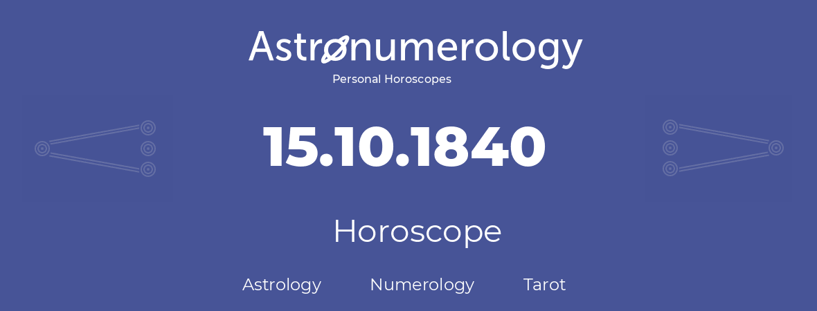 Horoscope for birthday (born day): 15.10.1840 (Oct 15, 1840)