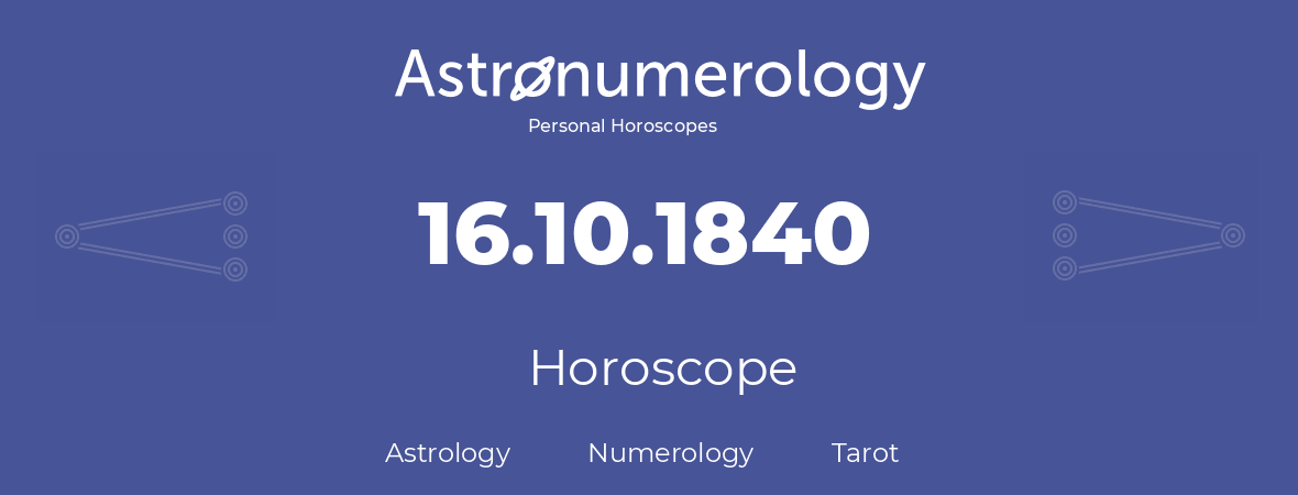 Horoscope for birthday (born day): 16.10.1840 (Oct 16, 1840)