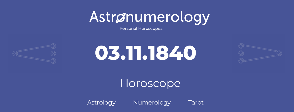 Horoscope for birthday (born day): 03.11.1840 (November 3, 1840)