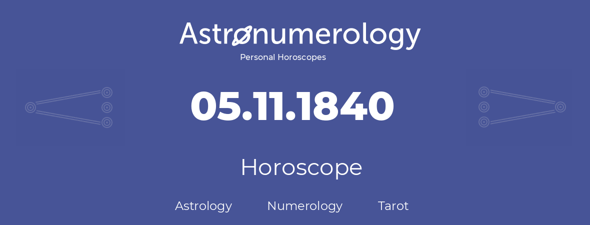 Horoscope for birthday (born day): 05.11.1840 (November 5, 1840)