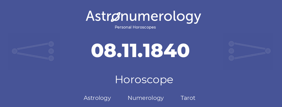 Horoscope for birthday (born day): 08.11.1840 (November 8, 1840)