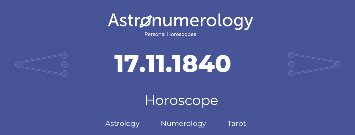 Horoscope for birthday (born day): 17.11.1840 (November 17, 1840)